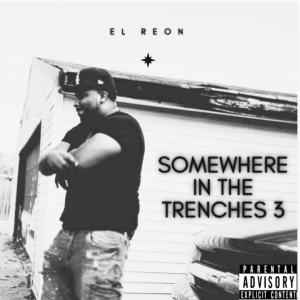อัลบัม Somewhere In The Trenches 3 (Explicit) ศิลปิน EL Reon