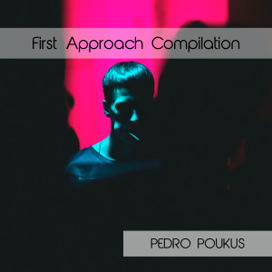 Album First Approach Compilation from Pedro Poukus