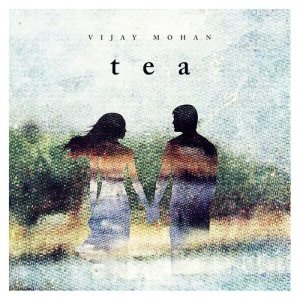 ดาวน์โหลดและฟังเพลง Tea พร้อมเนื้อเพลงจาก Vijay Mohan