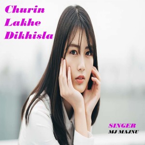 Listen to Churin Lakhe Dikhisla song with lyrics from Mj Majnu