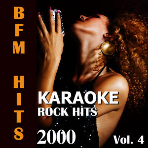 BFM Hits的專輯Karaoke: Rock Hits 2000, Vol. 4
