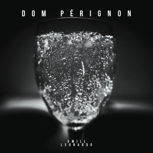 收聽Amill Leonardo的DOM PÉRIGNON (Explicit)歌詞歌曲