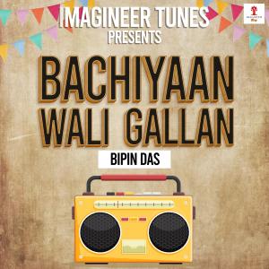 Album Bachiyaan Wali Gallan from Bipin Das