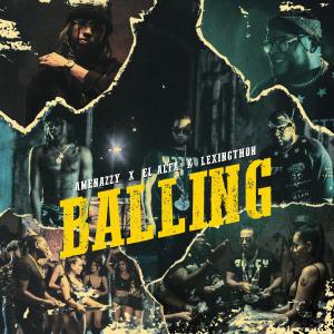 ดาวน์โหลดและฟังเพลง Balling (Explicit) (其他) พร้อมเนื้อเพลงจาก Amenazzy