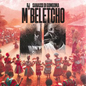收聽DJ RJ的M'BELETCHO (feat. SANASSI DI GOMGOMA)歌詞歌曲