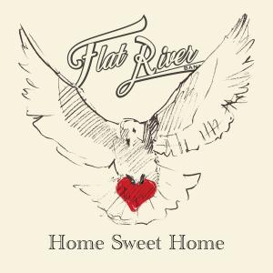 Flat River Band的專輯Home Sweet Home