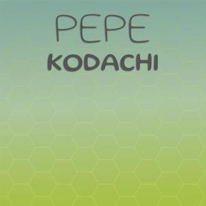 Pepe Kodachi dari Various