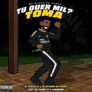 ดาวน์โหลดและฟังเพลง TU QUER MIL ? TOMA (Explicit) พร้อมเนื้อเพลงจาก DJ TEUZIN 22