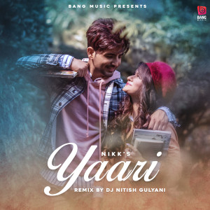 ดาวน์โหลดและฟังเพลง Yaari (Remix Version) พร้อมเนื้อเพลงจาก Nikk