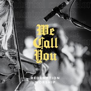 Dengarkan We Call You lagu dari Redemption Worship dengan lirik