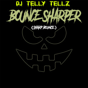 Album Bounce Sharper (Sharp Bounce) (Explicit) from DJ Telly Tellz