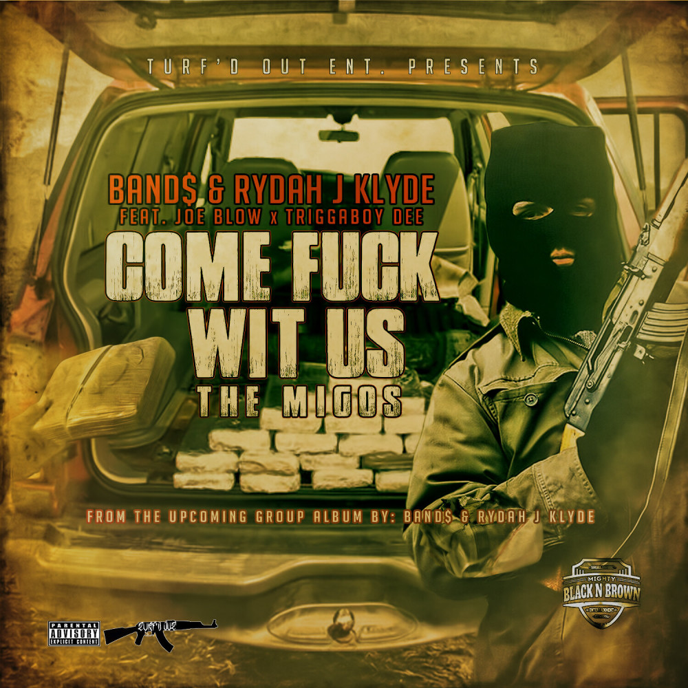 Come Fuck wit Us: The Migos (feat. Joe Blow, TriggaBoy Dee)