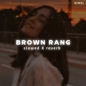 ดาวน์โหลดและฟังเพลง Brown Rang (Slowed|Reverb) พร้อมเนื้อเพลงจาก Atikur Rahman Himel