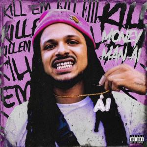 Moneyman Ai的專輯Kill Em (Explicit)