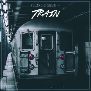 Polaroid Summer的专辑Train