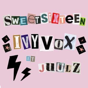 收聽IVYVOX的sweet sixteen (feat. Juulz) (Explicit)歌詞歌曲
