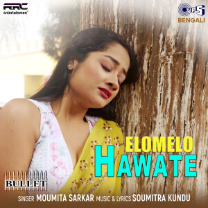 ดาวน์โหลดและฟังเพลง Elomelo Hawate (From "Bullet") พร้อมเนื้อเพลงจาก Moumita Sarkar