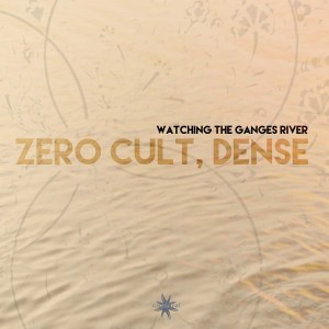 Zero Cult的專輯Watching The Ganges River