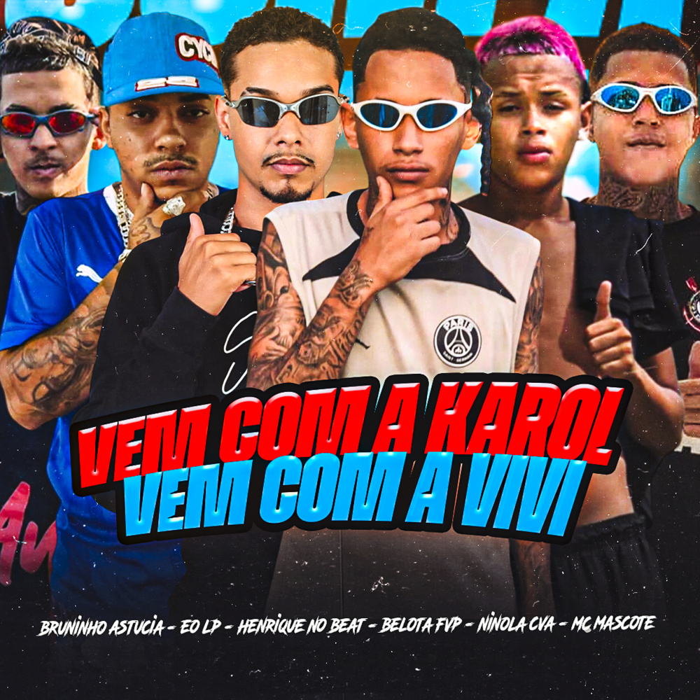 Vem Com a Karol Vem Com a Vivi (feat. EO LP, Ninola CVA & Bruninho Astucia|Explicit)