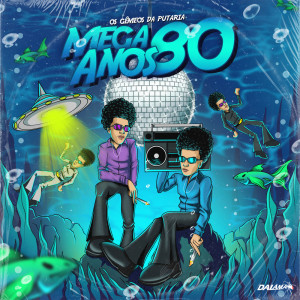 Os Gemeos da Putaria的專輯Mega Anos 80, Vol. 1 (Explicit)