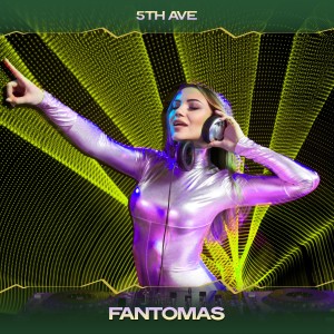 Listen to Fantomas (99 West Ny Mix, 24 Bit Remastered) song with lyrics from 5th Ave