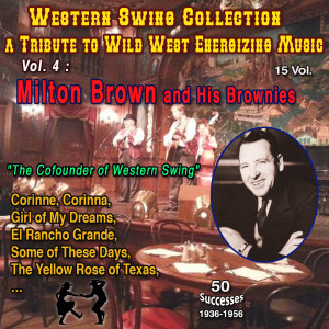 Milton Brown的專輯Western Swing Collection : a Tribute to Wild West Energizing Music :15 Vol. Vol. 4 : Milton Brown and His Brownies "Cofounder of Western Swing (50 Successes - 1936-1956)