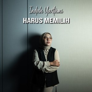 Harus Memilih dari Indah Yastami