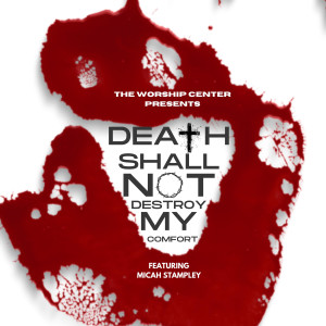 The Worship Center Christian Church的專輯Death Shall Not Destroy My Comfort (Radio Edit)