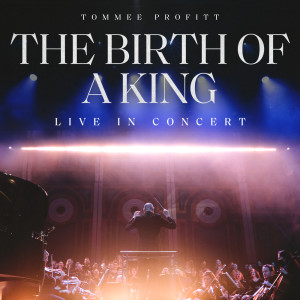 อัลบัม The Birth Of A King: Live In Concert ศิลปิน Tommee Profitt