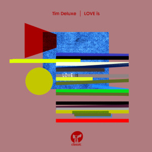 ดาวน์โหลดและฟังเพลง LOVE is พร้อมเนื้อเพลงจาก Tim Deluxe