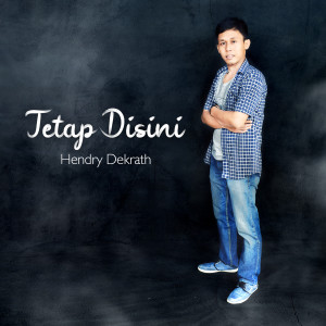 Album Tetap Disini oleh Hendry Dekrath