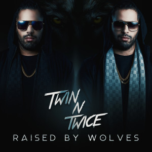 ดาวน์โหลดและฟังเพลง Raised by Wolves พร้อมเนื้อเพลงจาก Twin N Twice