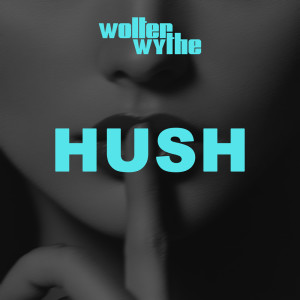 ดาวน์โหลดและฟังเพลง Hush พร้อมเนื้อเพลงจาก Wolter Wythe