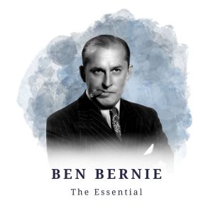 อัลบัม Ben Bernie - The Essential ศิลปิน Ben Bernie