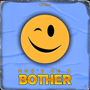 Album Don't Be a Bother from CPTime