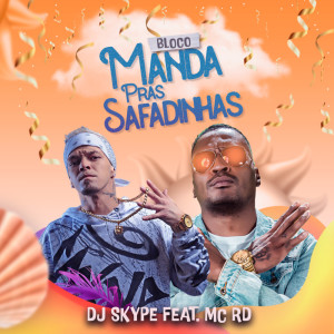 Listen to Bloco Manda Pras Safadinhas (Explicit) song with lyrics from Dj Skype