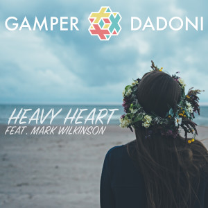 Dengarkan lagu Heavy Heart nyanyian Gamper & Dadoni dengan lirik