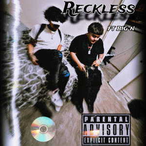 Reckless (feat. Big N) [Explicit]