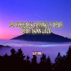 Album DJ COMBACK PODING / UBUR UBUR IKAN LELE oleh ALDY RMX