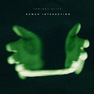 ดาวน์โหลดและฟังเพลง Human Interaction พร้อมเนื้อเพลงจาก Tonight Alive