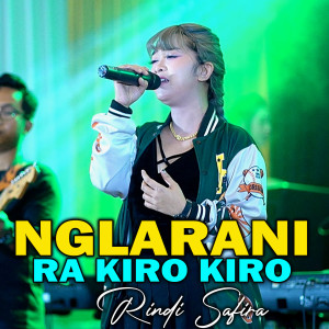 收听Rindi Safira的Nglarani Ra Kiro Kiro歌词歌曲