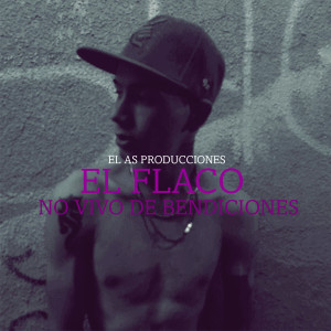 收聽El Flaco的No Vivo de Bendiciones (Explicit)歌詞歌曲