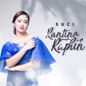 Dengarkan Ranting Rapuh lagu dari SUCI KDI dengan lirik