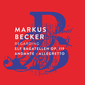 Markus Becker的专辑Regarding Elf Bagatellen Op. 119 - Andante - Allegretto