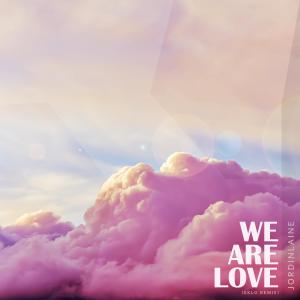 We Are Love (Eklo Remix) dari JordinLaine