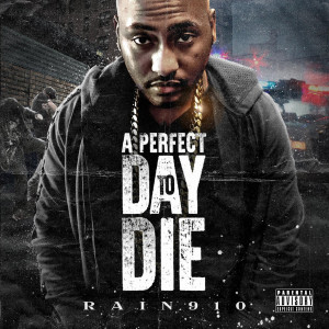 Rain 910的專輯A Perfect Day to Die (Explicit)