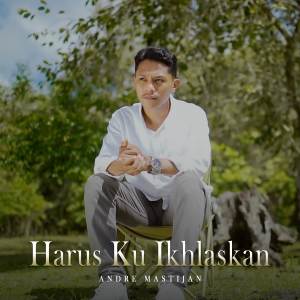 收聽Andre Mastijan的Harus Ku Iklaskan歌詞歌曲