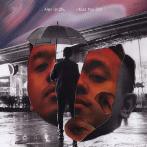 Album I Miss You, Still oleh Alex Ungku