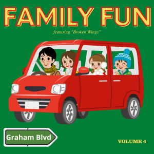 อัลบัม Family Fun - Featuring "Broken Wings" (Vol. 4) ศิลปิน Graham Blvd
