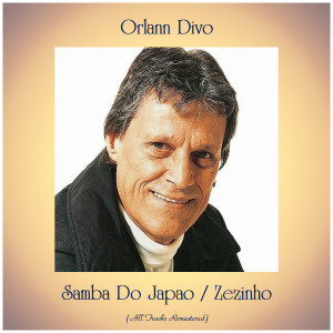 Album Samba Do Japao / Zezinho (Remastered 2019) from Orlann Divo